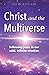 Christ and the Multiverse: Following Jesus in Our Wild, Infinite Creation