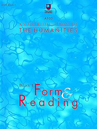 A103 An Introduction to the Humanities - Block 1 - Form & Reading (OU A103 Block 1)
