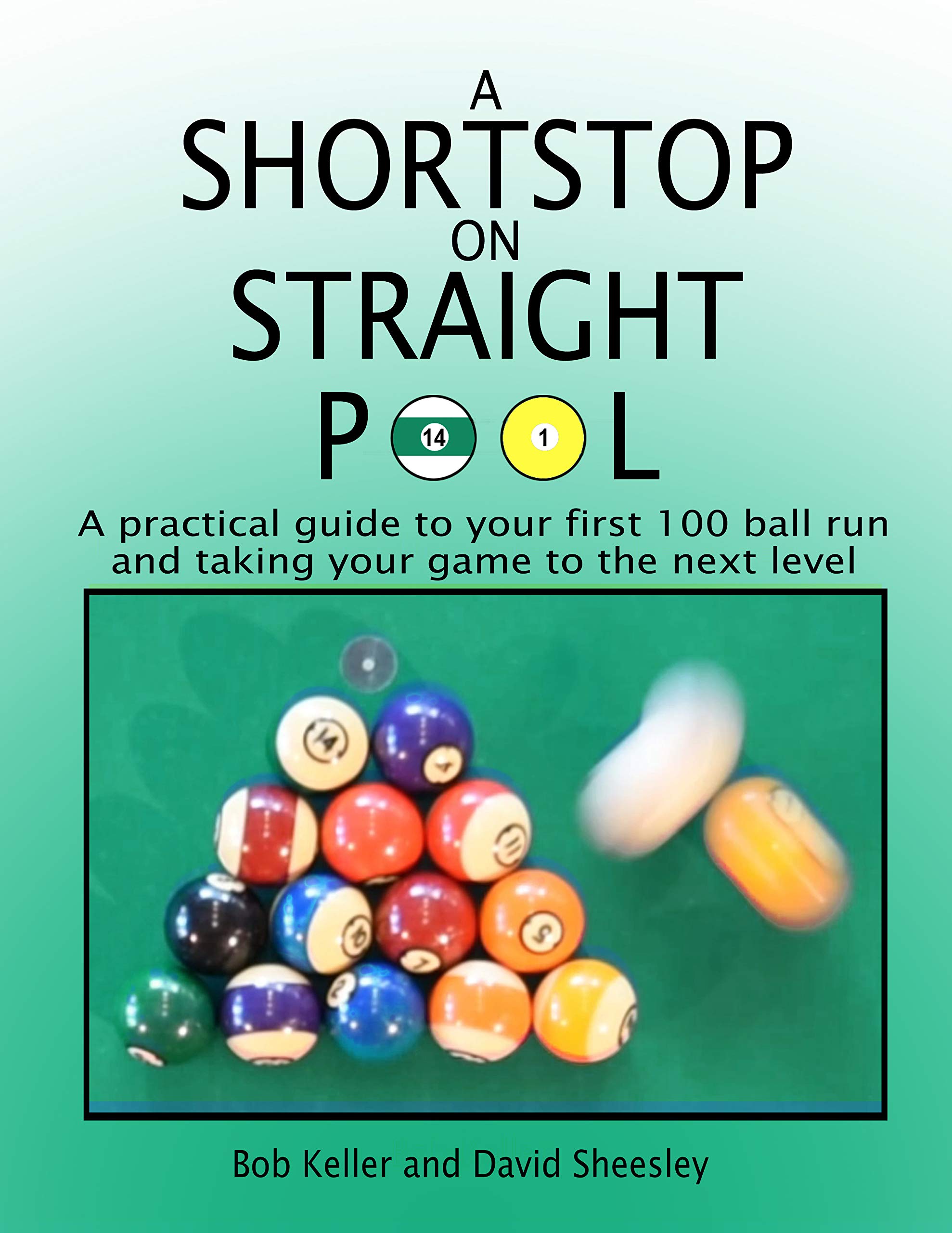 Shortstop On Straight Pool: A practical guide to your first 100 ball run and taking your game to the next level (Kindle Edition)