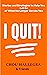 I Quit!: Stories & Strategi...