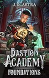 Foundations (Bastion Academy, #1)