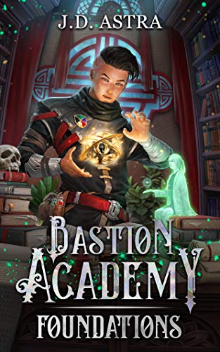 Foundations (Bastion Academy, #1)