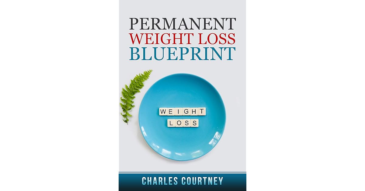 Permanent Weight Loss Blueprint by Charles Courtney