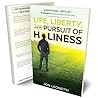 Life, Liberty, and the Pursuit of Holiness