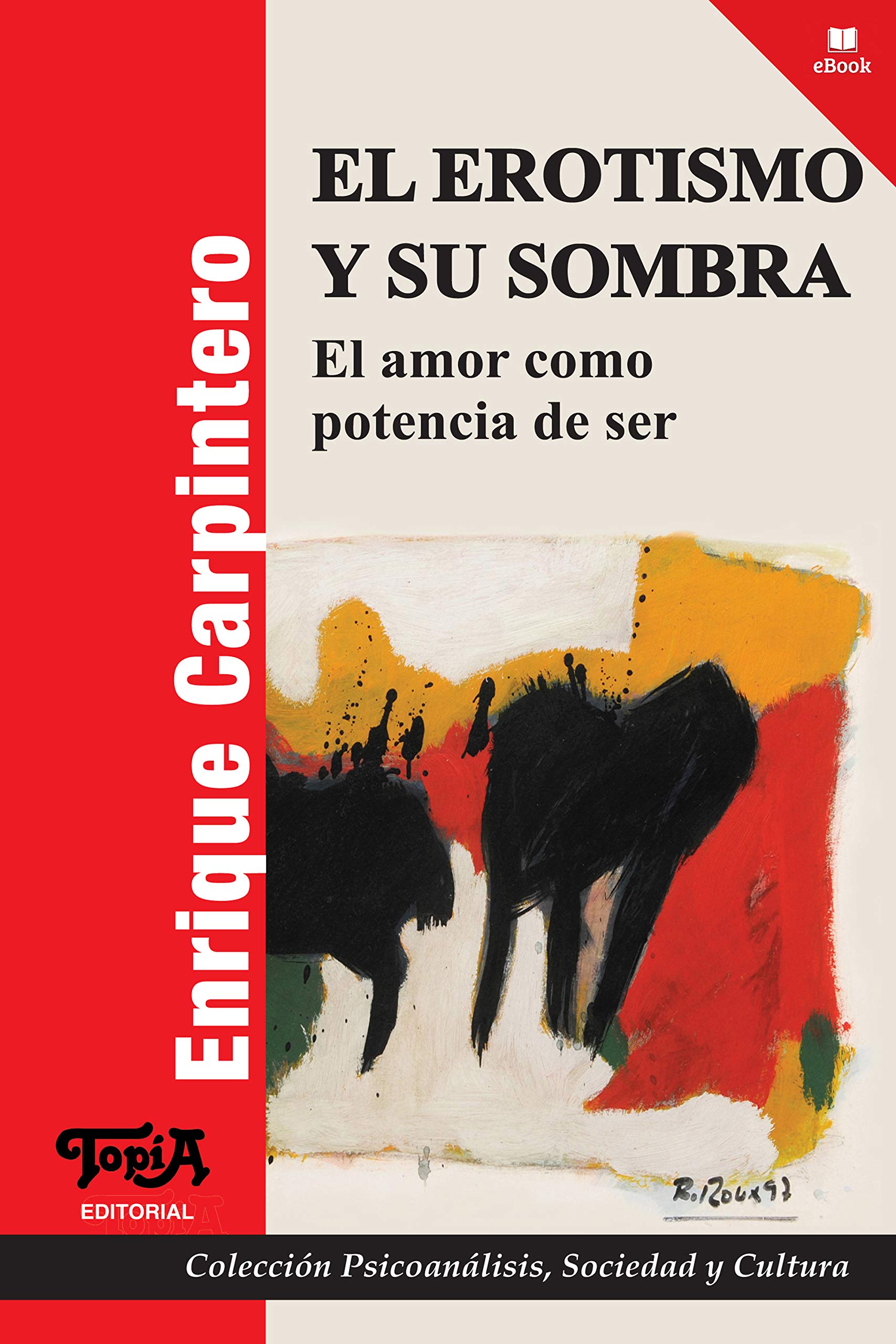 El erotismo y su sombra: El amor como potencia de ser (Psicoanálisis, sociedad y cultura nº 33) (Spanish Edition)