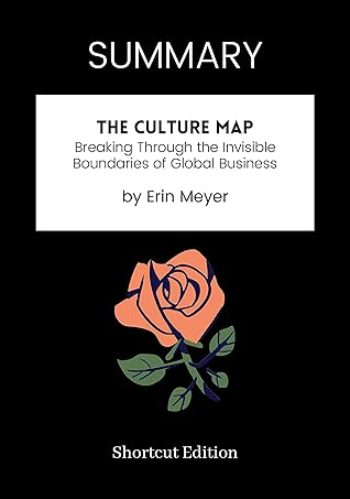 The Culture Map Goodreads Summary - The Culture Map: Breaking Through The Invisible Boundaries Of  Global Business By Erin Meyer By Shortcut Edition