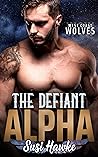 The Defiant Alpha by Susi Hawke The Defiant Alpha by Susi Hawke