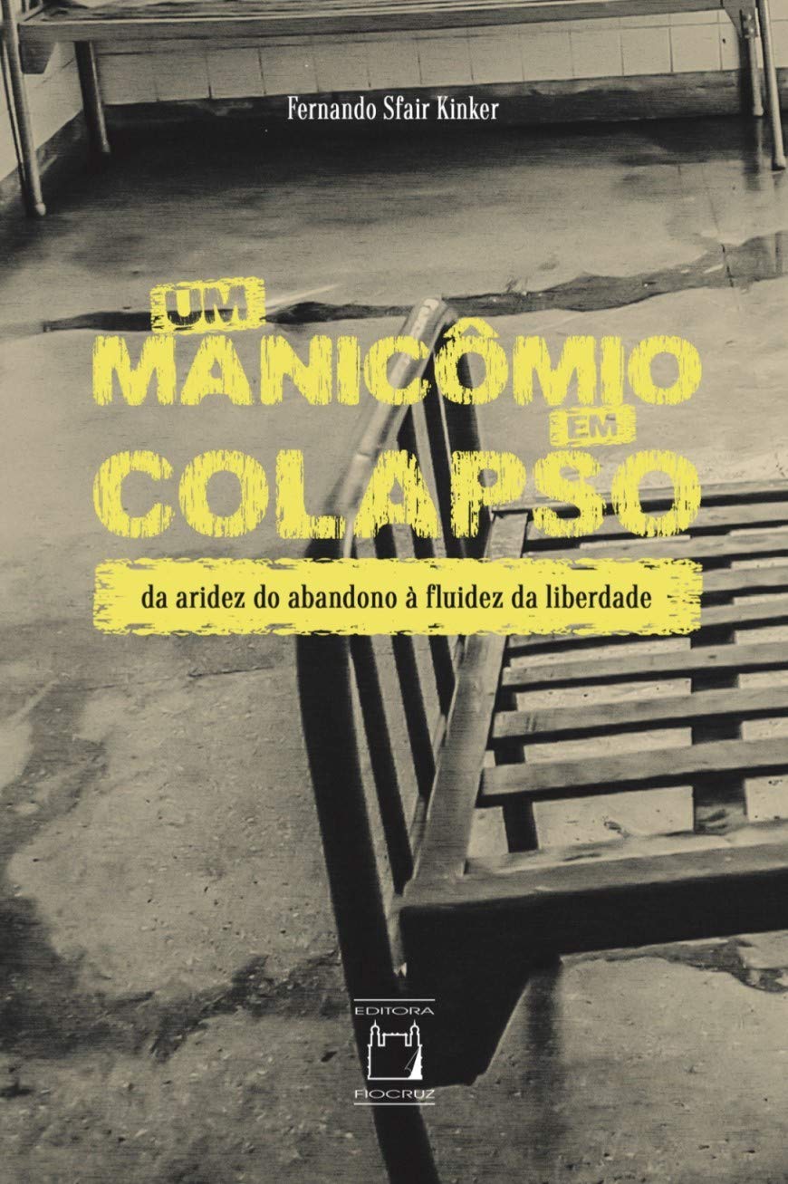 Um manicômio em colapso: da aridez do abandono à fluidez da liberdade (Paperback)