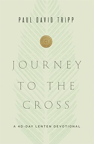 Journey to the Cross: A 40-Day Lenten Devotional