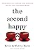 The Second Happy: Seven Practices to Make Your Marriage Better Than Your Honeymoon