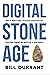 Digital Stone Age: How the World's Most Successful Advertisers Use Traditional Thinking and Innovation to Drive Growth