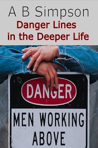 Danger Lines in the Deeper Life: Letting Slip of Victory with Lessons from Book of Judges on Spiritual Defeat & Discouragement (Holy Spirit Christian Classics)