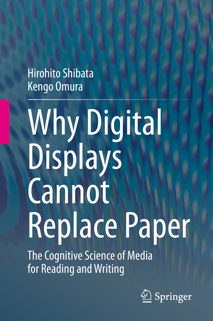 Why Digital Displays Cannot Replace Paper: The Cognitive Science of Media for Reading and Writing