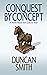 Conquest By Concept: A Nove...