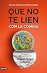 Que no te líen con la comida by Miguel Ángel Lurueña