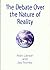 The Debate Over the Nature of Reality by Alan Larson