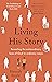 Living His Story by Hannah Steele