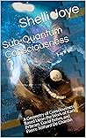 Sub-Quantum Consc...
