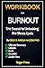Workbook For Burnout: The Secret to Unlocking the Stress Cycle