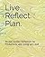 LIVE. REFLECT. PLAN. by Moe Nicole