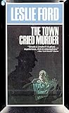 The Town Cried Murder by Leslie Ford