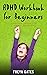ADHD Workbook for Beginners: A Practical Approach to Mindful Parenting (The Mindful Child Series, #3)