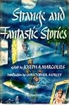 Strange and Fantastic Stories by Joseph A. Margolies