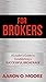 For Brokers by Aaron Moore