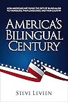 America's Bilingual Century: How Americans are giving the gift of bilingualism to themselves, their loved ones, and their country