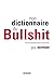 Mon dictionnaire du Bullshit by Guy Sorman