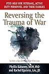 Reversing the Trauma of War: PTSD Help for Veterans, Active Duty personnel and Their Families