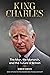 King Charles: The Man, the ...