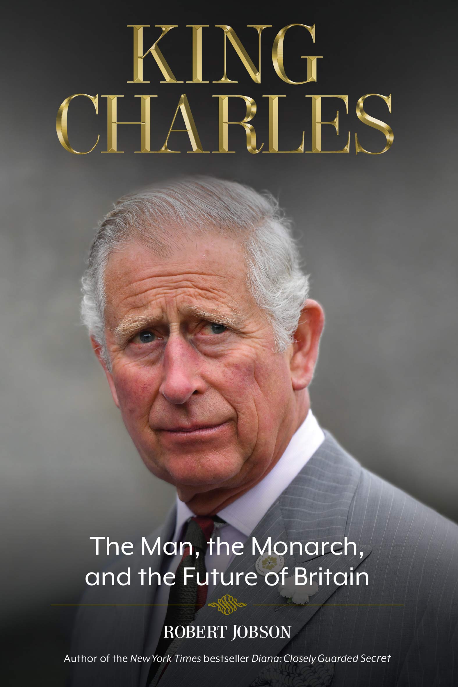 King Charles: The Man, the Monarch, and the Future of Britain (Kindle Edition)