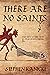 There Are No Saints by Stephen  Kanicki