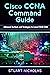 CISCO CCNA COMMAND GUIDE: A...