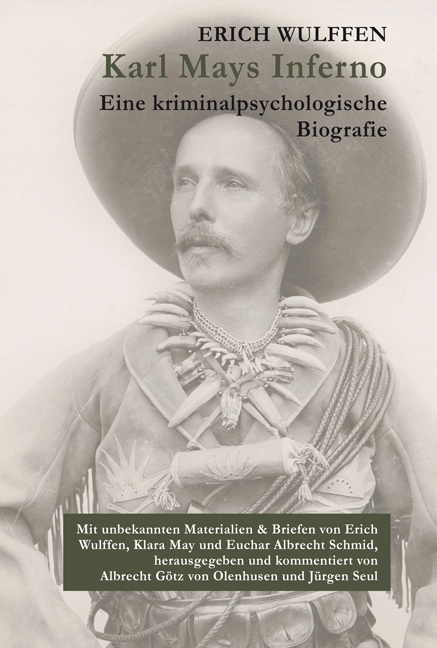 Karl Mays Inferno. Eine kriminalpsychologische Biografie