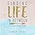 Finding Life In Between: A Journal For Me…To You