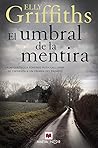 El umbral de la mentira by Elly Griffiths