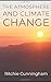 The Atmosphere and Climate Change by Ritchie Cunningham