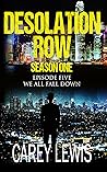 We All Fall Down (Desolation Row #5) We All Fall Down (Desolation Row #5)