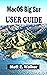 MacOS Big Sur USER GUIDE: The Complete Step By Step Guide On All You Need To Know To Get Started And Master The New Macos Big Sur For Beginners, Seniors, ... (Tech And Mobile Devices Guides Book 19)