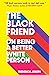 The Black Friend: On Being a Better White Person