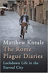 The Rome Plague Diaries: Lockdown Life in the Eternal City The Rome Plague Diaries: Lockdown Life in the Eternal City