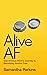 Alive AF  by Samantha Perkins