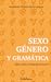 Sexo, género y gramática. Ideas sobre el lenguaje inclusivo