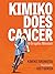 Kimiko Does Cancer: A Graphic Memoir