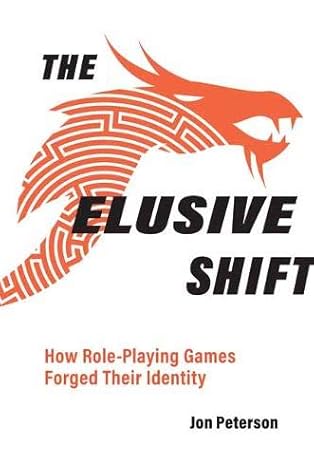 The Elusive Shift: How Role-Playing Games Forged Their Identity (Game Histories)