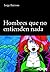Hombres que no entienden nada by Jorge Barroso