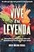 VIVE TU LEYENDA: Descubre tu propósito y vive con abundancia haciendo lo que amas (Spanish Edition)