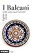 I Balcani: Civiltà, confini, popoli (1453-1912)